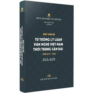 Mấy vấn đề tư tưởng lý luận văn nghệ Việt Nam thời trung cận đại (Thế kỷ X - XIX)