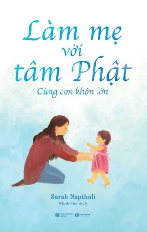 Làm mẹ với tâm Phật Cùng con khôn lớn
