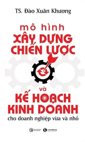 Mô hình xây dựng chiến lược và kế hoạch kinh doanh cho doanh nghiệp vừa và nhỏ