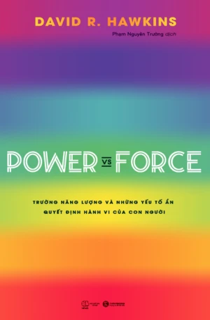 Power vs Force - Trường năng lượng và những yếu tố ẩn quyết định hành vi của con người