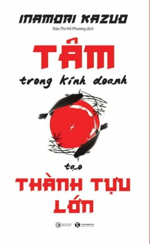 Tâm trong kinh doanh tạo thành tựu lớn