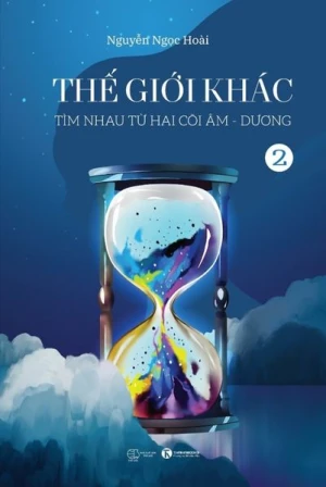 Thế giới khác 2: Tìm nhau từ hai cõi âm - dương