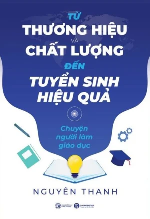 Từ thương hiệu và chất lượng đến tuyển sinh hiệu quả