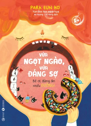 Vừa ngọt ngào, vừa đáng sợ - Bé ơi, đừng ăn nhiều đường!