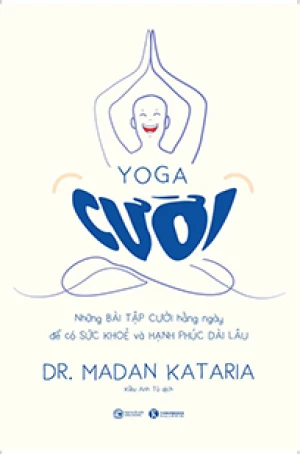 Yoga cười - Những bài tập cười hàng ngày để có sức khoẻ và hạnh phúc dài lâu