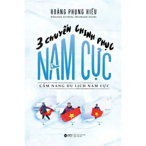 3 Chuyến Chinh Phục Nam Cực