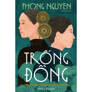 Trống Đồng - Tiểu Thuyết Lịch Sử Về Hai Bà Trưng