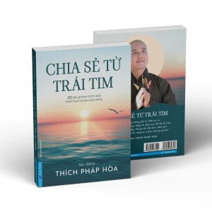 Chia Sẻ Từ Trái Tim (Thích Pháp Hòa) - 50 Bài Giảng Nhân Quả Thiết Thực Trong Cuộc Sống