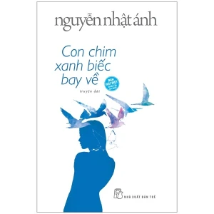 Con Chim Xanh Biếc Bay Về (Nguyễn Nhật Ánh) (Bìa Cứng)