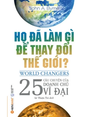 Họ đã làm gì để thay đổi thế giới