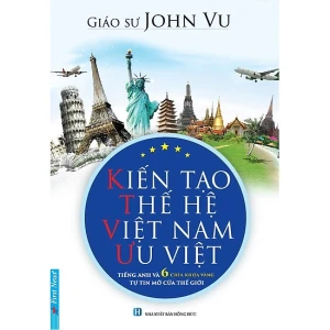 Kiến tạo thế hệ Việt Nam ưu việt