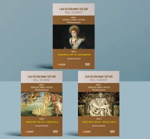 Lịch Sử Văn Minh Thế Giới - Phần V: Thời Kỳ Phục Hưng (3 tập)