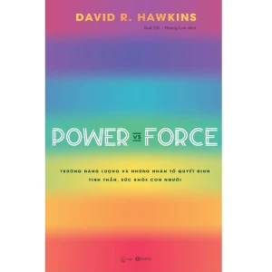 Power Vs Force - Trường Năng Lượng Và Những Nhân Tố Quyết Định Tinh Thần Và Sức Khỏe Con Người