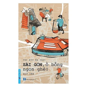 Sài Gòn ồ bỗng ngon ghê