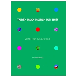 Truyện Ngắn Nguyễn Huy Thiệp (Ấn Bản Kỷ Niệm 70 Năm Ngày Sinh Tác Giả - Với Minh Họa Của Các Họa Sĩ, Tái Bản)