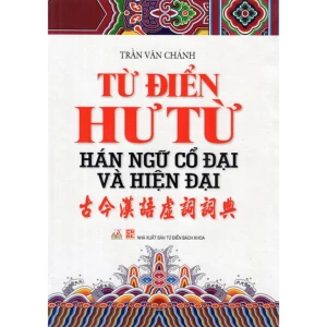 Từ Điển Hư Từ Hán Ngữ Cổ Đại Và Hiện Đại