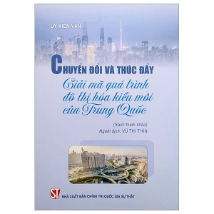 Chuyển Đổi Và Thúc Đẩy - Giải Mã Quả Trình Đô Thị Hóa Kiểu Mới Của Trung Quốc