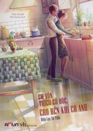 EM VỐN THÍCH CÔ ĐỘC, CHO ĐẾN KHI CÓ ANH