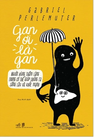 Gan Ơi Là Gan - Người Hùng Thầm Lặng Trong Cơ Thể Giúp Chúng Ta Sống Lâu Và Khỏe Mạnh