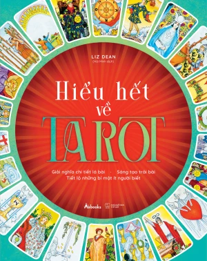 Hiểu Hết Về Tarot - Giải Nghĩa Chi Tiết Lá Bài - Sáng Tạo Trải Bài
