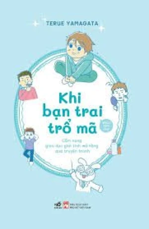 Khi Bạn Trai Trổ Mã - Cẩm Nang Giáo Dục Giới Tính Mở Rộng Qua Truyện Tranh