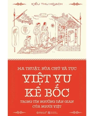 Ma Thuật, Bùa Chú Và Tục Việt Vu Kê Bốc Trong Tín Ngưỡng Dân Gian Của Người Việt