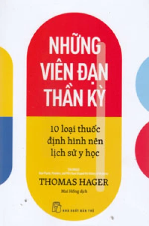 Những Viên Đạn Thần Kỳ - 10 Loại Thuốc Định Hình Nên Lịch Sử Y Học