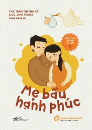 Nuôi Con Không Áp Lực - Cuốn 1 - Mẹ Bầu Hạnh Phúc