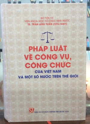 Pháp Luật Về Công Vụ, Công Chức Của Việt Nam Và Một Số Nước Trên Thế Giới ( Bản in năm 2012)