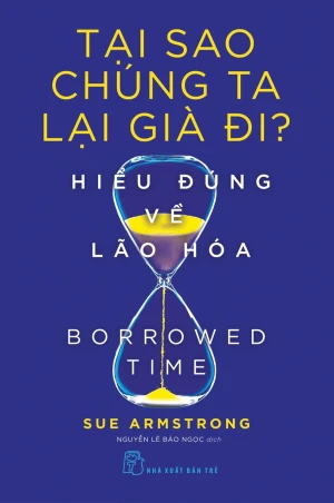 Tại Sao Chúng Ta Lại Già Đi? - Hiểu Đúng Về Lão Hóa