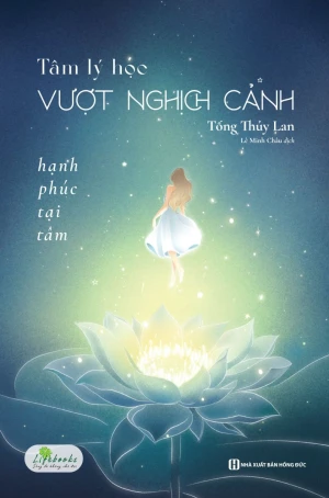 Tâm Lý Học Vượt Nghịch Cảnh - Hạnh Phúc Tại Tâm