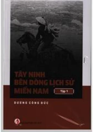 Tây Ninh Bên Dòng Lịch Sử Miền Nam - Tập 1