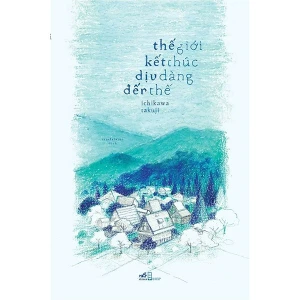 Thế Giới Kết Thúc Dịu Dàng Đến Thế