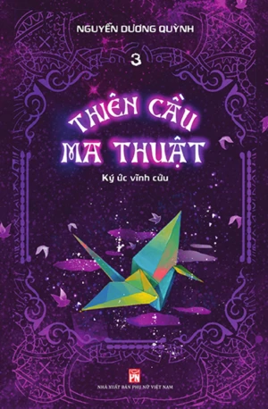 Thiên Cầu Ma Thuật - Tập 3: Ký Ức Vĩnh Cửu