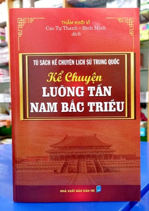 Tủ Sách Kể Chuyện Lịch Sử Trung Quốc : Kể Chuyện Lưỡng Tấn Nam Bắc Triều