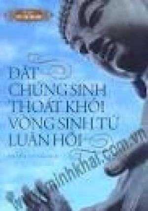 Tủ Sách Phật Học Ứng Dụng - Dắt Chúng Sinh Thoát Khỏi Vòng Sinh Tử Luân Hồi