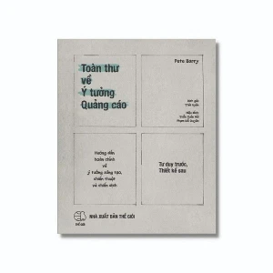 Toàn Thư Về Ý Tưởng Quảng Cáo - The Advertising Concept Book 3rd ed