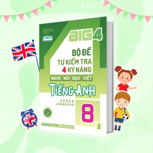 Big 4 bộ đề tự kiểm tra 4 kỹ năng Nghe - Nói - Đọc - Viết tiếng Anh (cơ bản và nâng cao) lớp 8 tập 2 (Global)