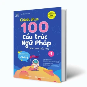 Chinh phục 100 cấu trúc Ngữ pháp tiếng Anh tiểu học Tập 1