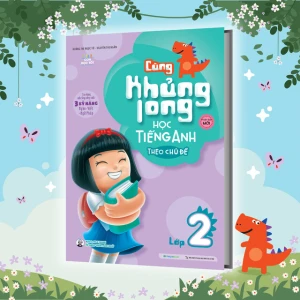 Cùng Khủng Long Học Tiếng Anh Theo Chủ Đề Lớp 2 (Tái bản)