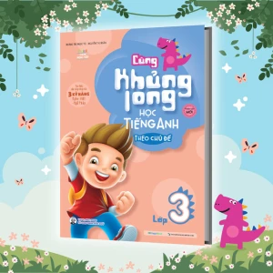 Cùng Khủng Long Học Tiếng Anh Theo Chủ Đề Lớp 3 (Tái bản)