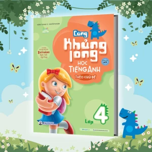 Cùng Khủng Long Học Tiếng Anh Theo Chủ Đề Lớp 4 (Tái bản)