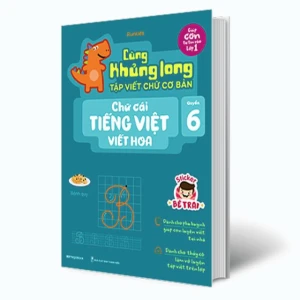 Cùng Khủng long tập viết chữ cơ bản Chữ cái Tiếng Việt VIẾT HOA Quyển 6 Sticker bé trai