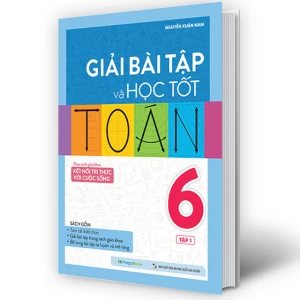 Giải bài tập và học tốt Toán 6 tập 1 (Theo Sách giáo khoa Kết nối tri thức với cuộc sống)