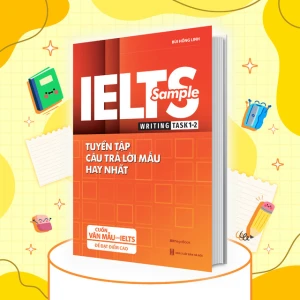 IELTS SAMPLE Writing Task 1-2 Tuyển tập câu trả lời mẫu hay nhất