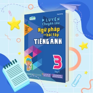 Luyện chuyên sâu ngữ pháp và bài tập tiếng anh 3 tập 1 (Global)
