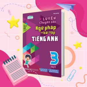 Luyện chuyên sâu ngữ pháp và bài tập tiếng anh 3 tập 2 (Global)