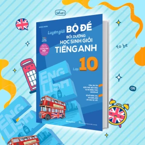 Luyện Giải Bộ Đề Bồi Dưỡng Học Sinh Giỏi Tiếng Anh Lớp 10