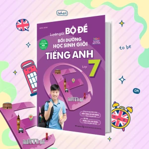 Luyện giải bộ đề bồi dưỡng học sinh giỏi Tiếng Anh lớp 7