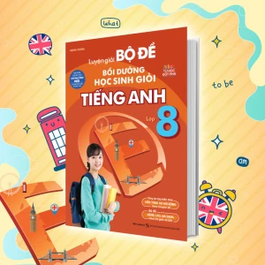 Luyện giải bộ đề bồi dưỡng học sinh giỏi Tiếng Anh lớp 8